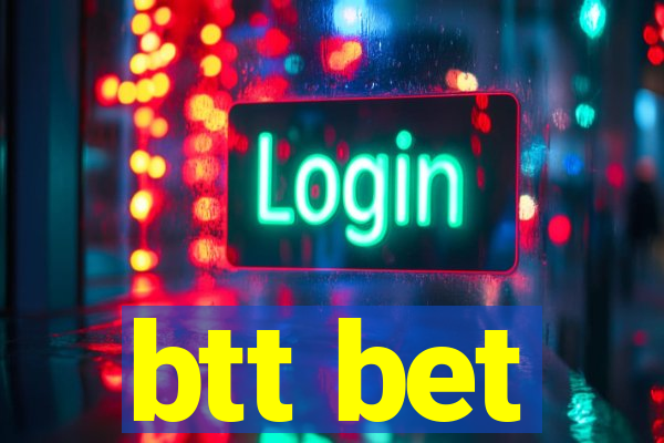 btt bet